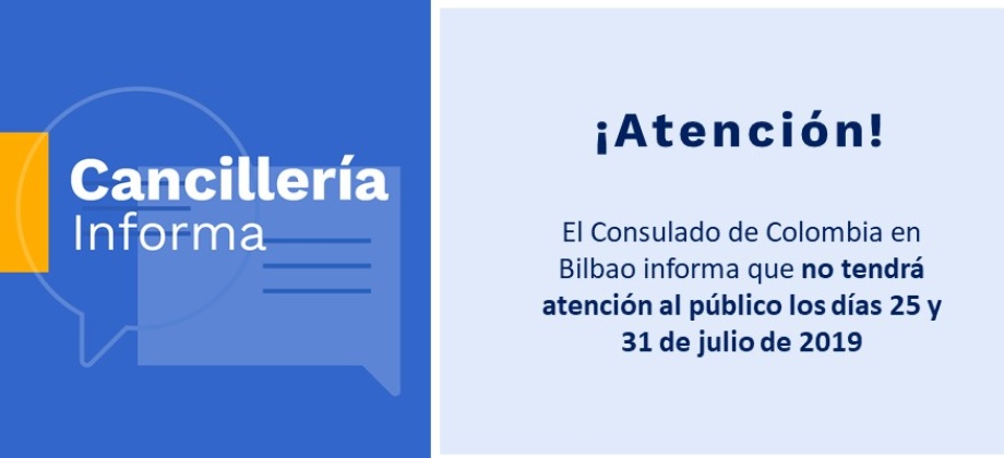  El Consulado de Colombia en Bilbao informa que no tendrá atención al público los días 25 y 31 de julio de 2019