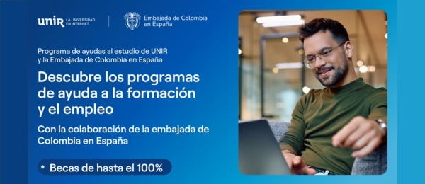 “Becas para colombianos en España en colaboración con la Universidad Internacional de La Rioja – UNIR”
